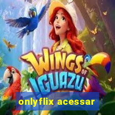 onlyflix acessar